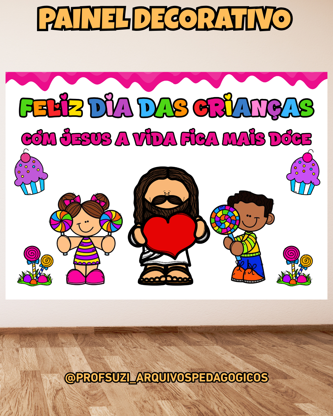 PAINEL DIA DAS CRIANÇAS - COM JESUS A VIDA É DOCE