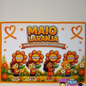 🧡 PAINEL MAIO LARANJA – INFÂNCIA FELIZ É INFÂNCIA PROTEGIDA! 🧡
